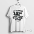 Officials You Can Have My Baby Daddy Its The Step Daddy Funny Quote Premium T-Shirts, Hoodie, Sweatshirt | InkRitualCo.com