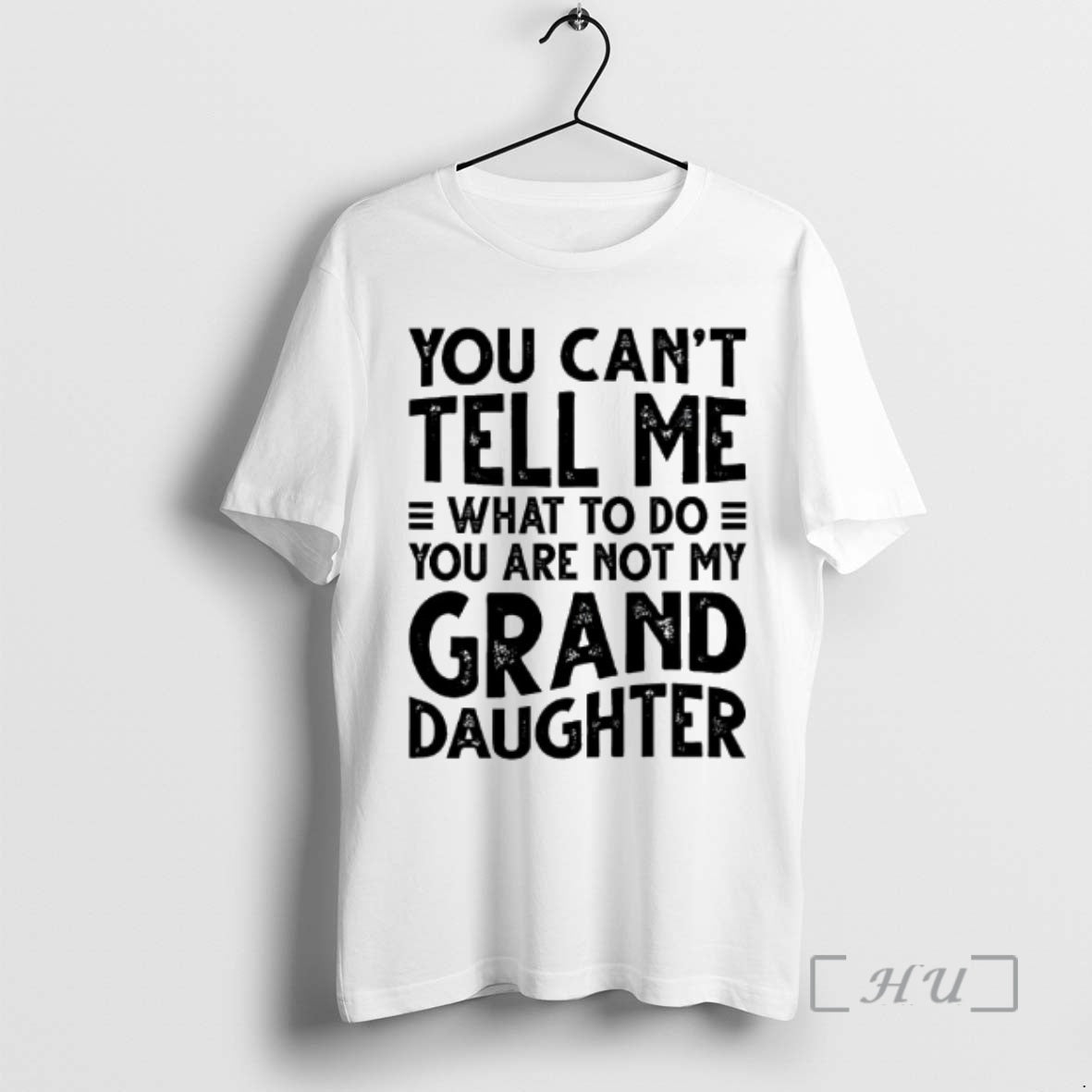 Officials You Cant Tell Me What To Do You Are Not My Grand Daughter Premium T-Shirts, Hoodie, Sweatshirt | InkRitualCo.com