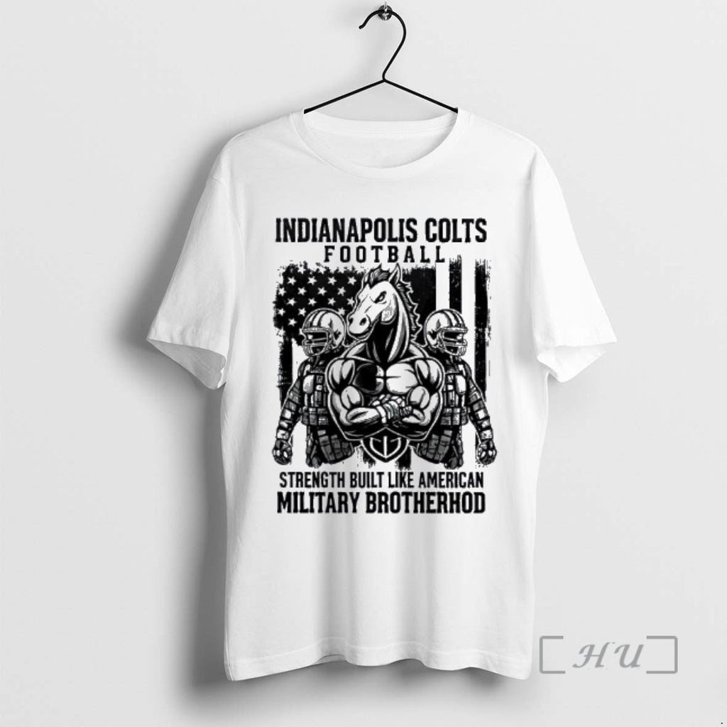Officials Ndianapolis Colts Football Strength Built Like American Military Brotherhood T-Shirts, Hoodie, Sweatshirt