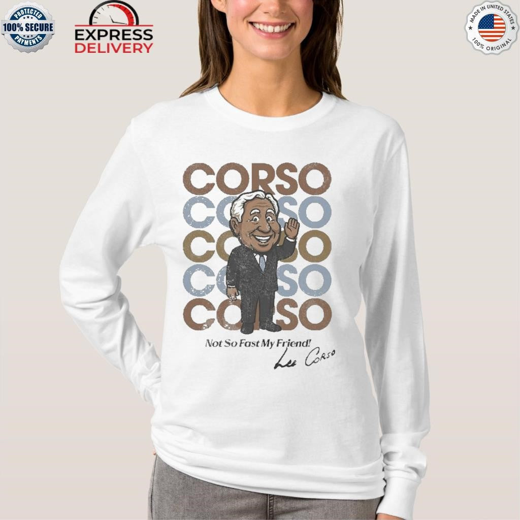 Ohio State Not So Fast My Friend Lee Corso Shirt
