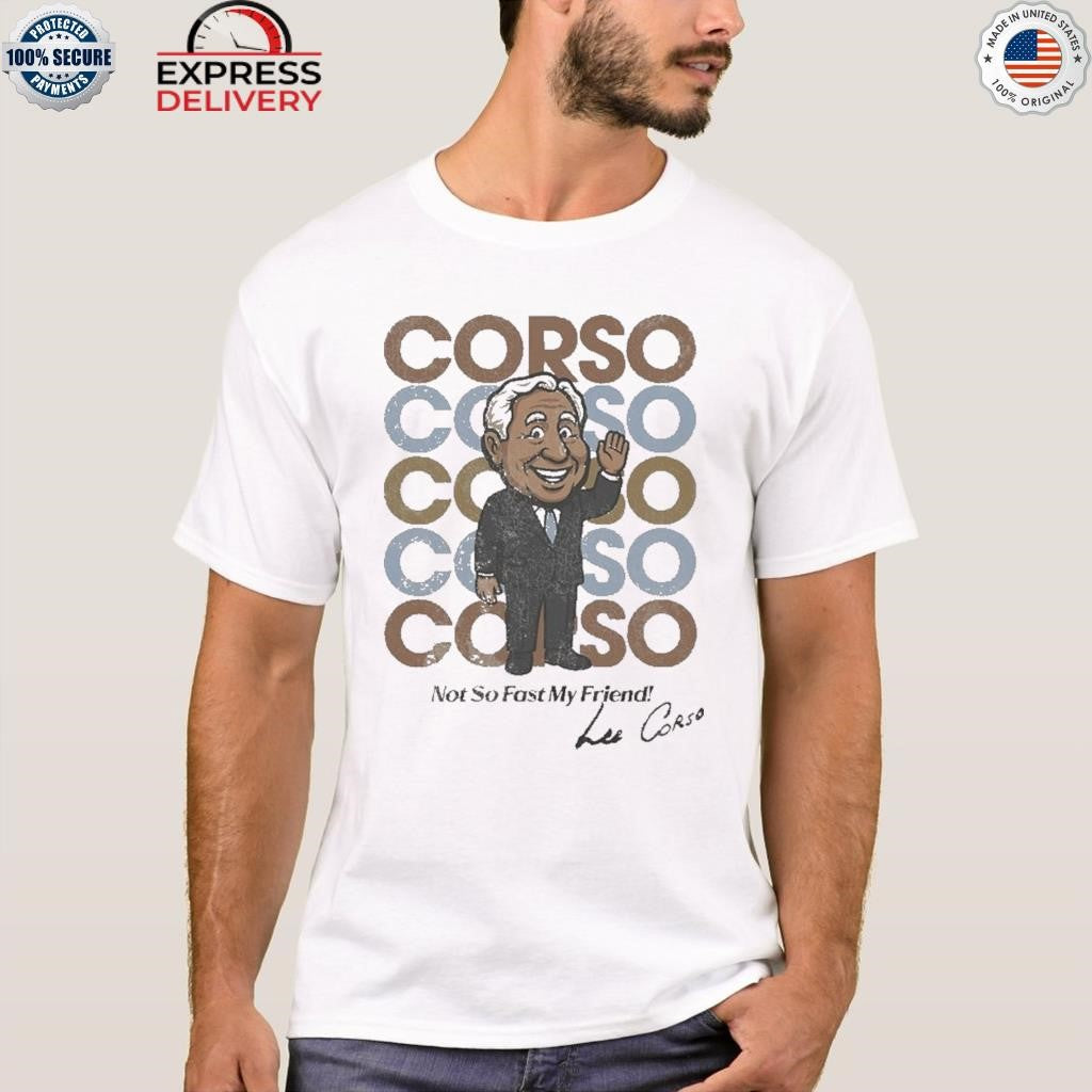 Ohio State Not So Fast My Friend Lee Corso Shirt