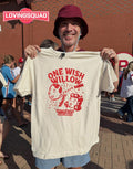 One wish willow crack you only get one wish T-shirt