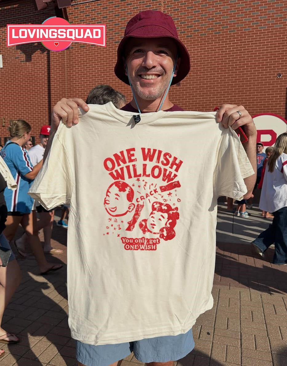 One wish willow crack you only get one wish T-shirt
