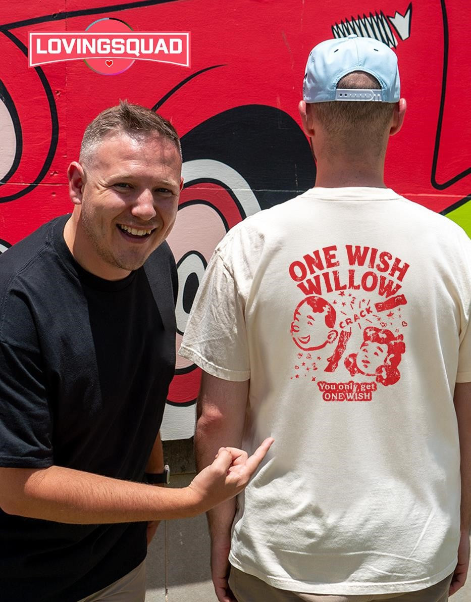 One wish willow crack you only get one wish T-shirt