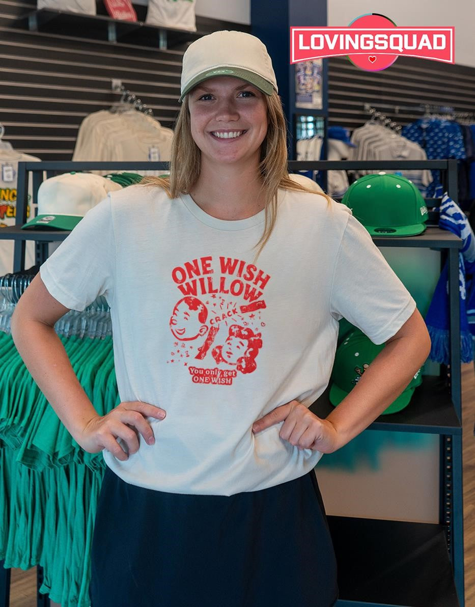 One wish willow crack you only get one wish T-shirt