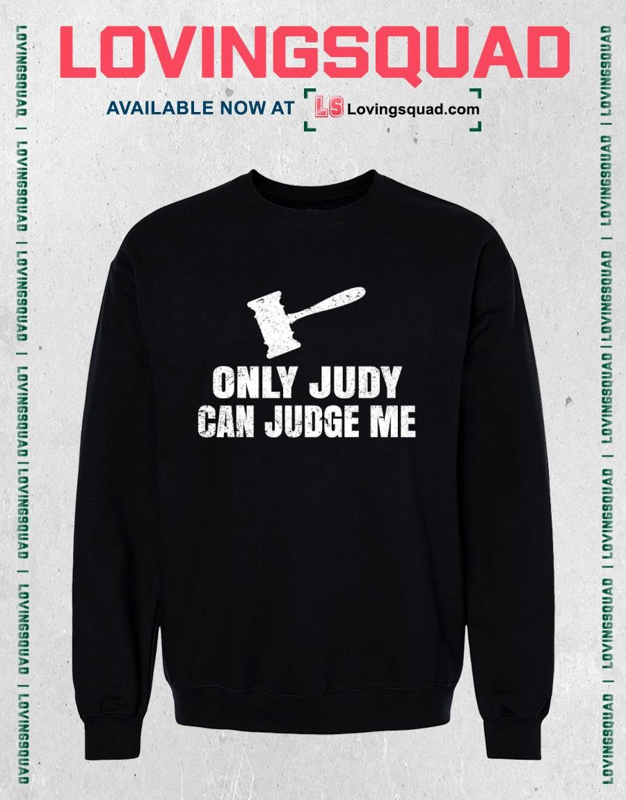 Only Judy Can Judge Me T-shirt