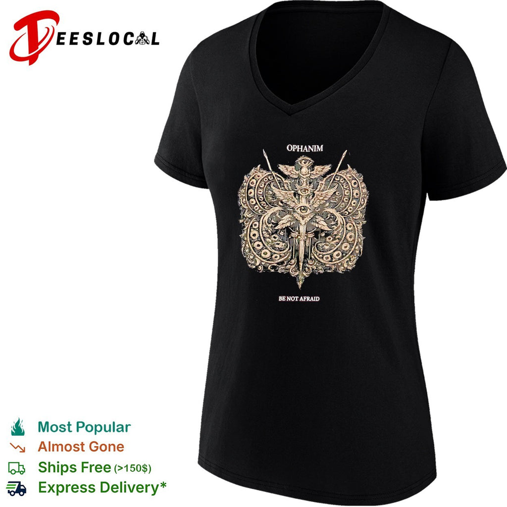 Ophanim be not afraid shirt