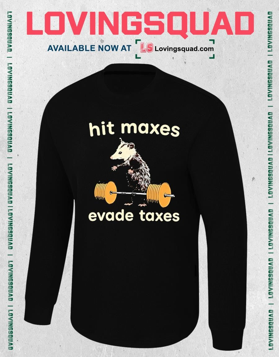 Opossum Hit Maxes Evade Taxes T-shirt
