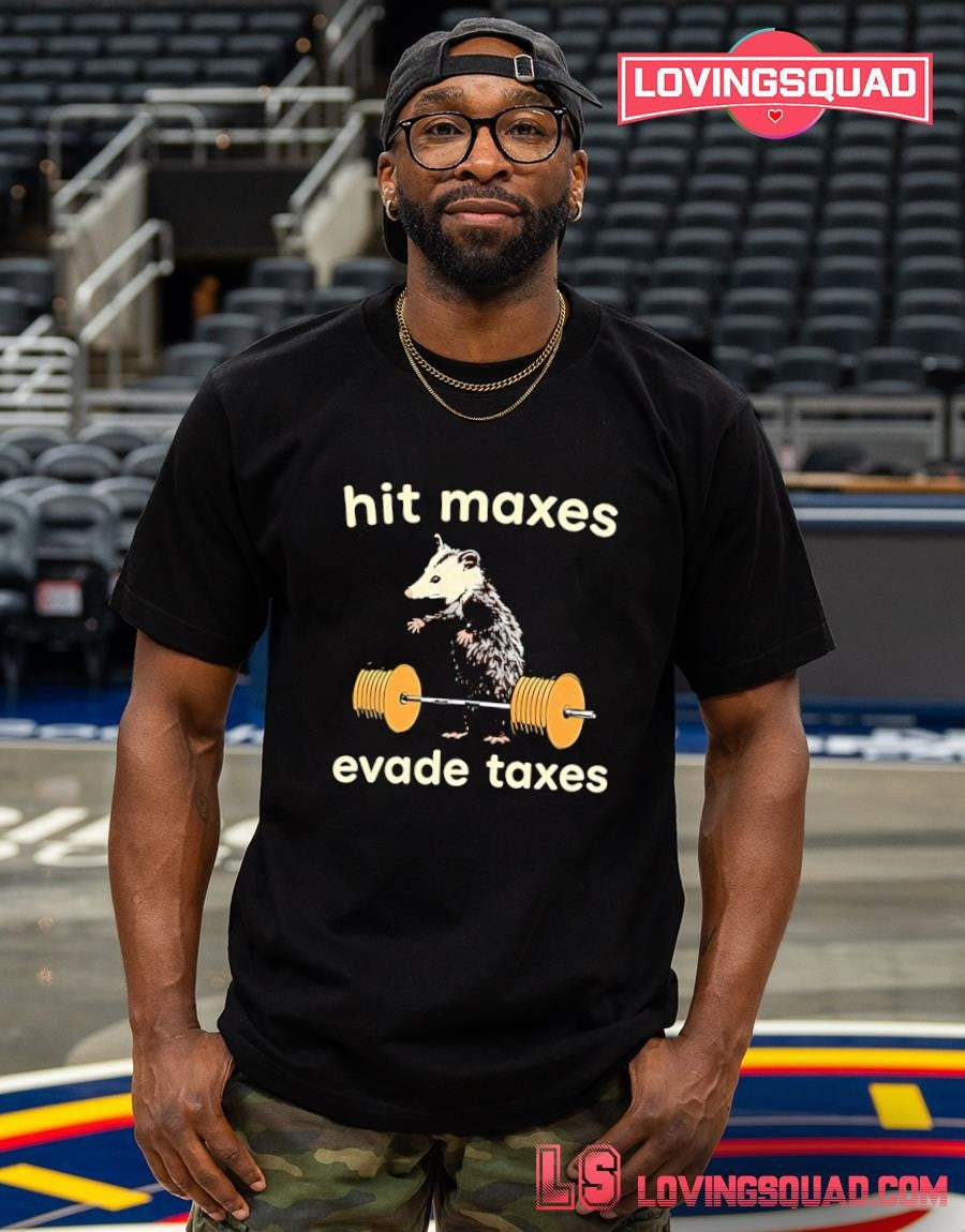 Opossum Hit Maxes Evade Taxes T-shirt