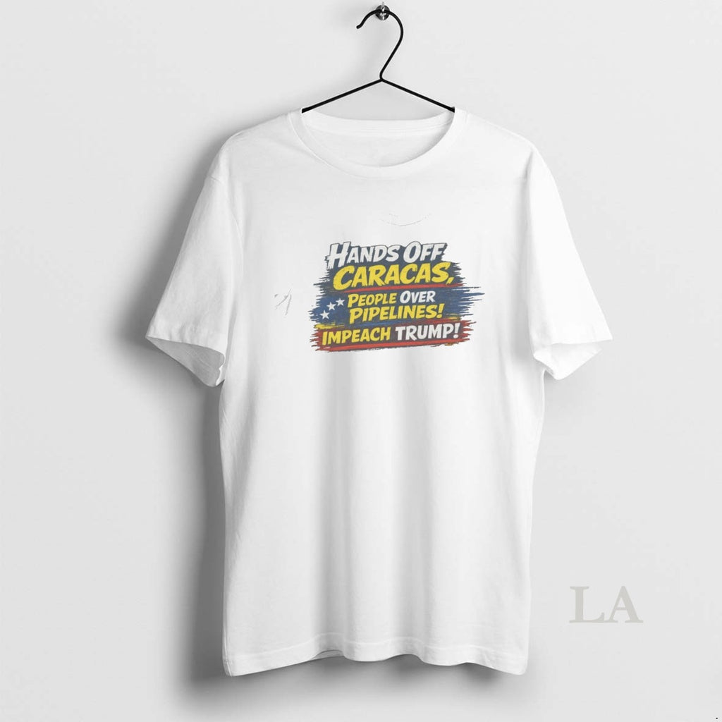 Original 2026 Hands Off Caracas People Over Pipelines Impeach Trump T-Shirts, Hoodie, Sweatshirt | InkRitualCo.com
