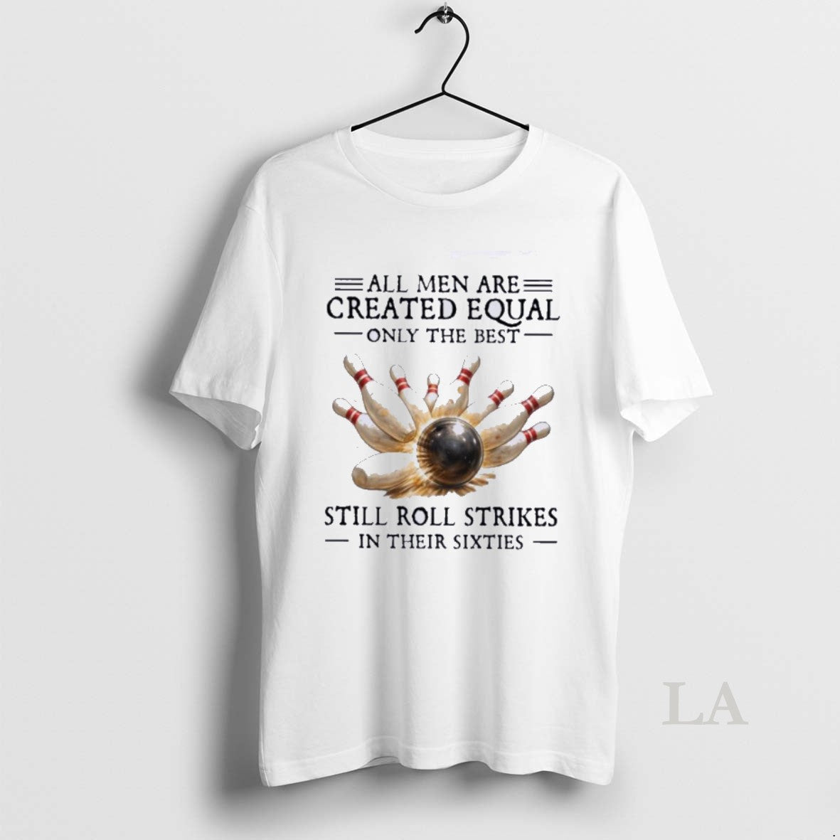 Original All Men Are Created Equal Only The Best Still Roll Strikes In Their Sixties T-Shirts, Hoodie, Sweatshirt