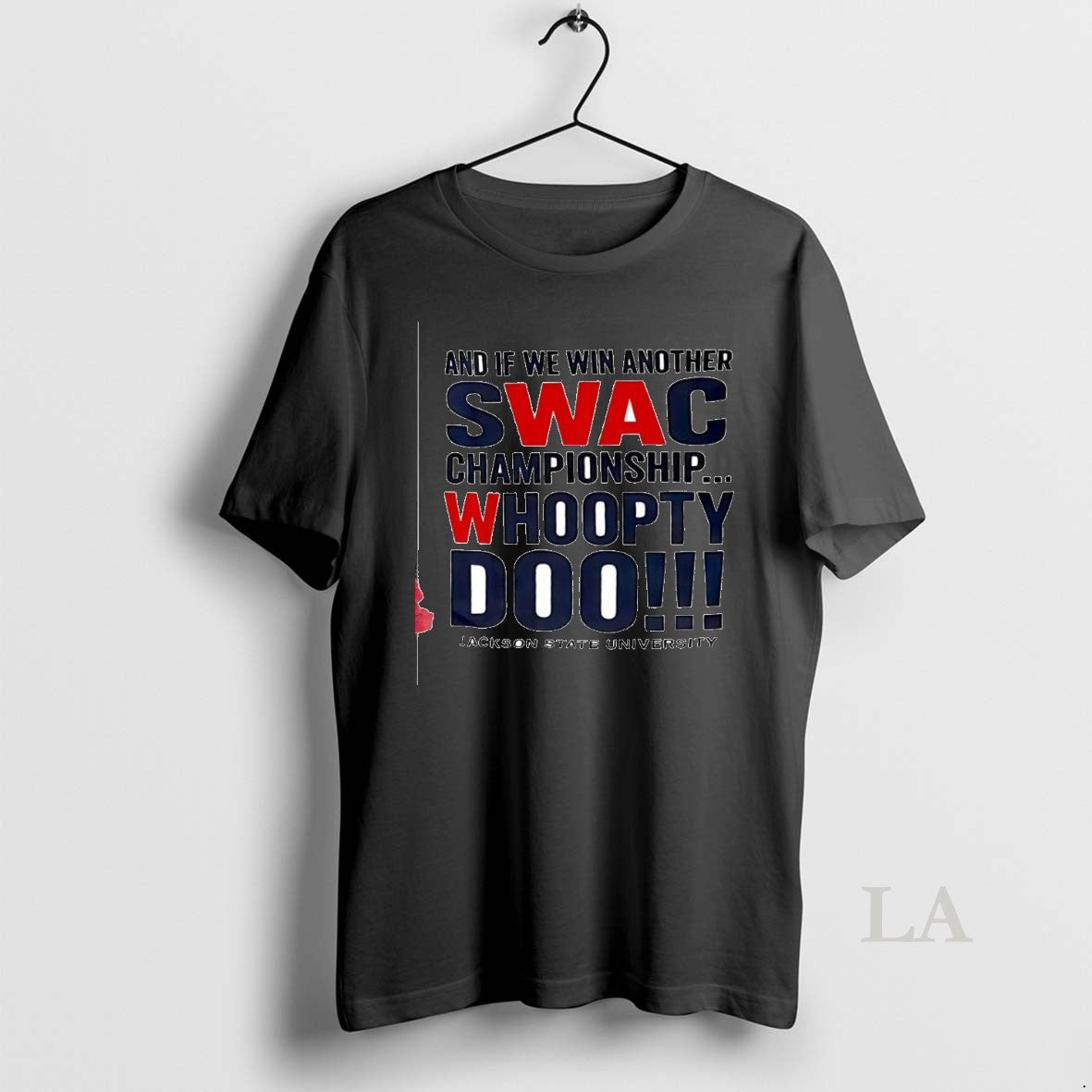 Original And If We Win Another Swac Championship Whoopty Doo Jackson State University T-Shirts, Hoodie, Sweatshirt