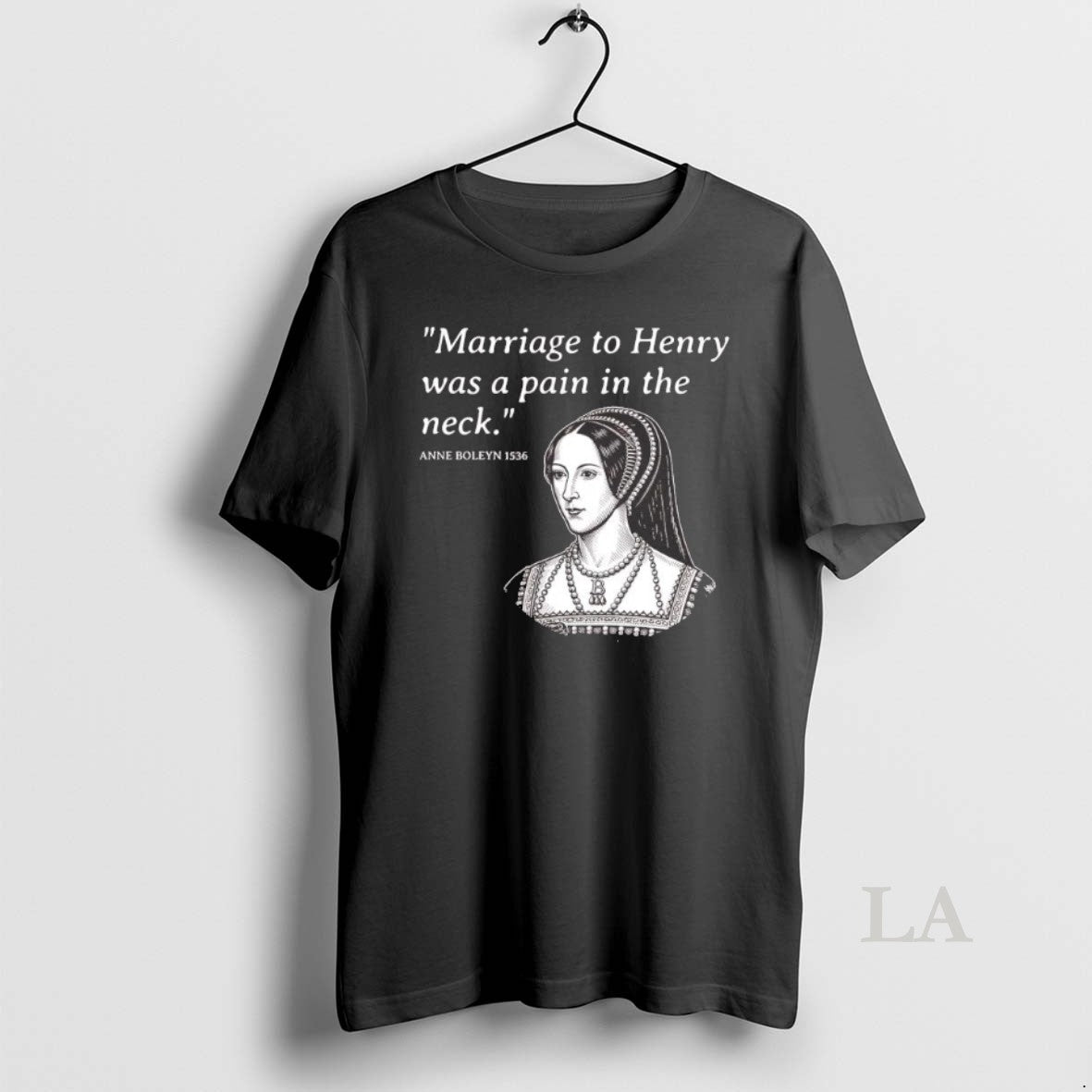 Original Anne Boleyn Marriage To Henry Was A Pain In The Neck T-Shirts, Hoodie, Sweatshirt | InkRitualCo.com