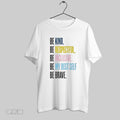 Original Annunciation Be Kind Be Respectful Be Inclusive Be My Best Self Be Brave T-Shirts, Hoodie, Sweatshirt