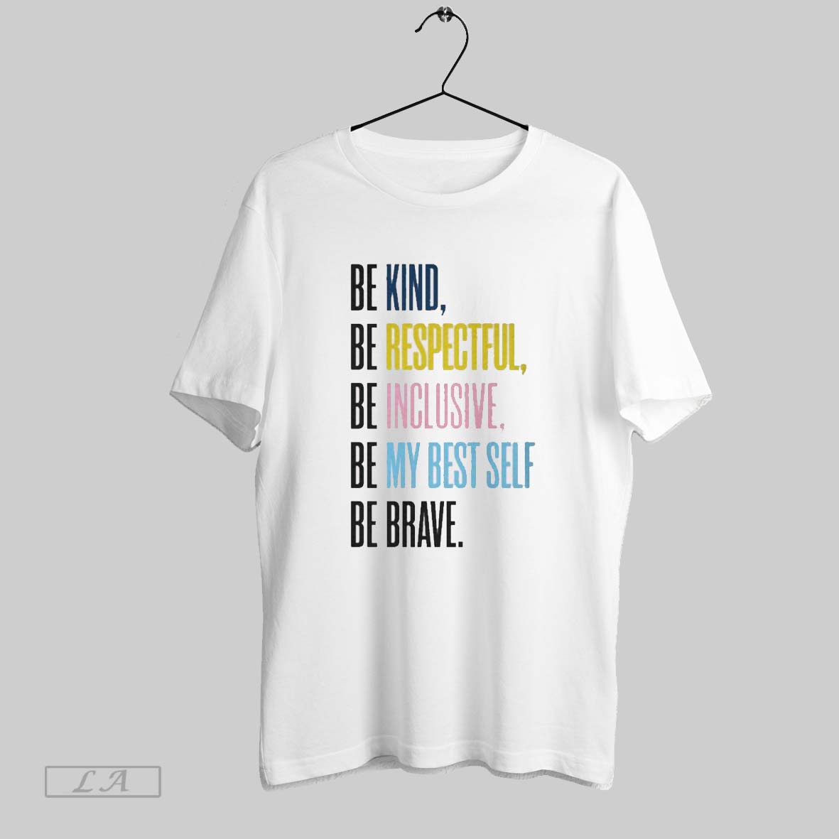 Original Annunciation Be Kind Be Respectful Be Inclusive Be My Best Self Be Brave T-Shirts, Hoodie, Sweatshirt