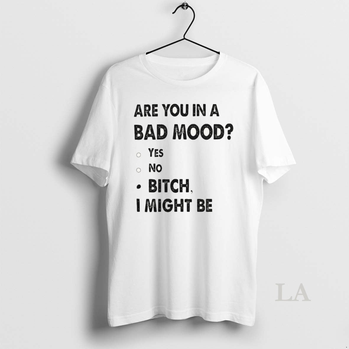 Original Are You In A Bad Mood Yes No Bitch I Might Be T-Shirts, Hoodie, Sweatshirt | InkRitualCo.com