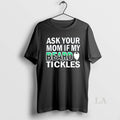 Original Ask Your Mom If My Beard Tickles T-Shirts, Hoodie, Sweatshirt | InkRitualCo.com