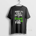 Original Baby Its Cold Outside But My Excel Is On Fire T-Shirts, Hoodie, Sweatshirt | InkRitualCo.com