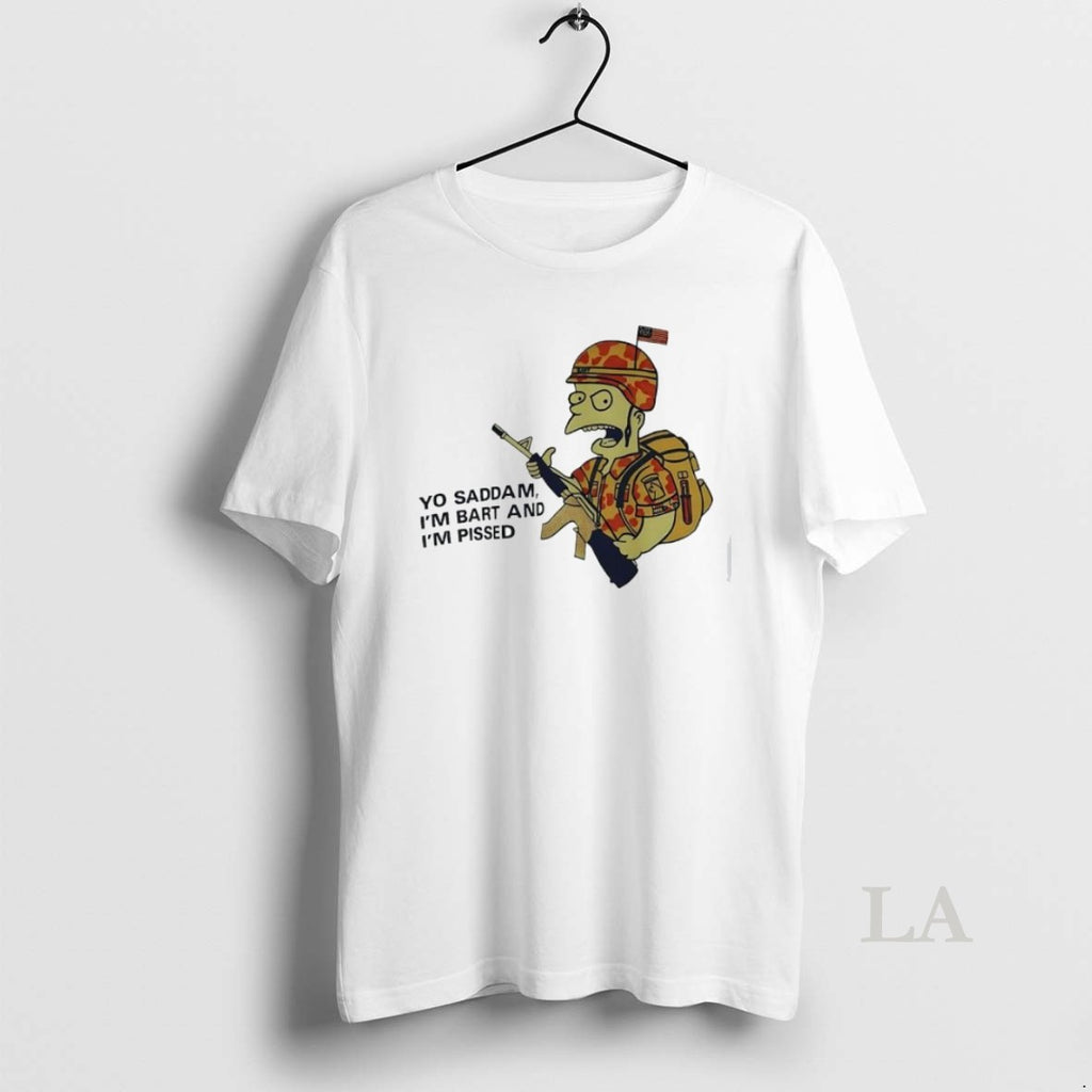 Original Bart Soldier Yo Saddam Im Bart And Im Pissed T-Shirts, Hoodie, Sweatshirt | InkRitualCo.com