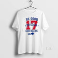 Original Be Good Do Good 17 God Bless Go T-Shirts, Hoodie, Sweatshirt | InkRitualCo.com