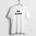 Original Big Daddy T-Shirts, Hoodie, Sweatshirt | InkRitualCo.com