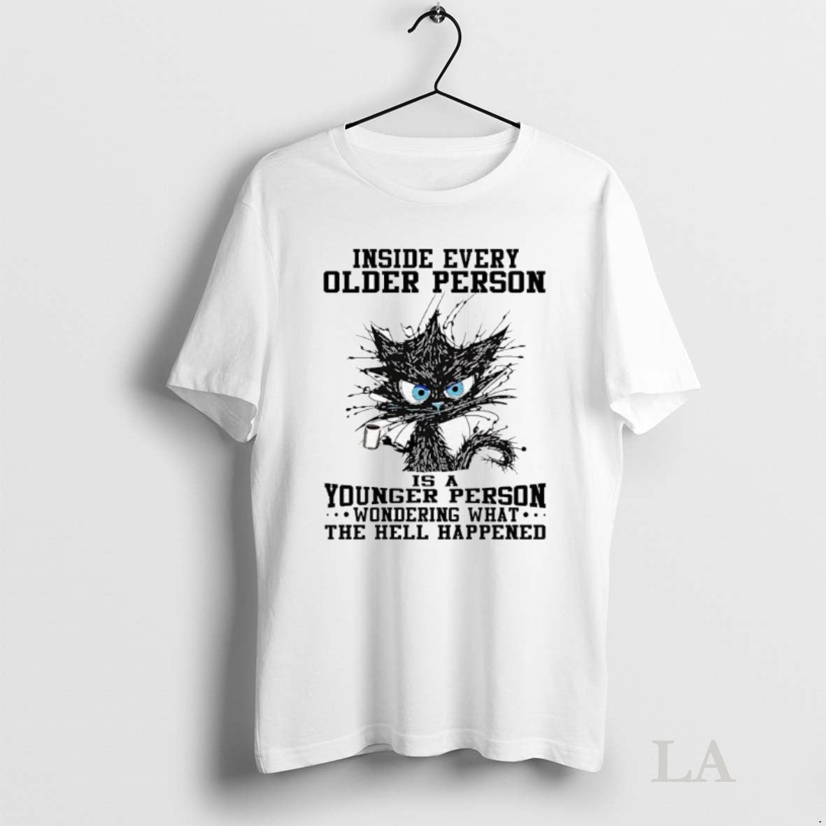 Original Black Cat Inside Every Older Person Is A Younger Person Wondering What The Hell T-Shirts, Hoodie, Sweatshirt