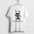 Original Black Cat Its Fine Im Fine Everything Is Fine T-Shirts, Hoodie, Sweatshirt | InkRitualCo.com