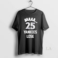 Original Blue Jays Fans Daaaa 25 Yankees Lose T-Shirts, Hoodie, Sweatshirt | InkRitualCo.com