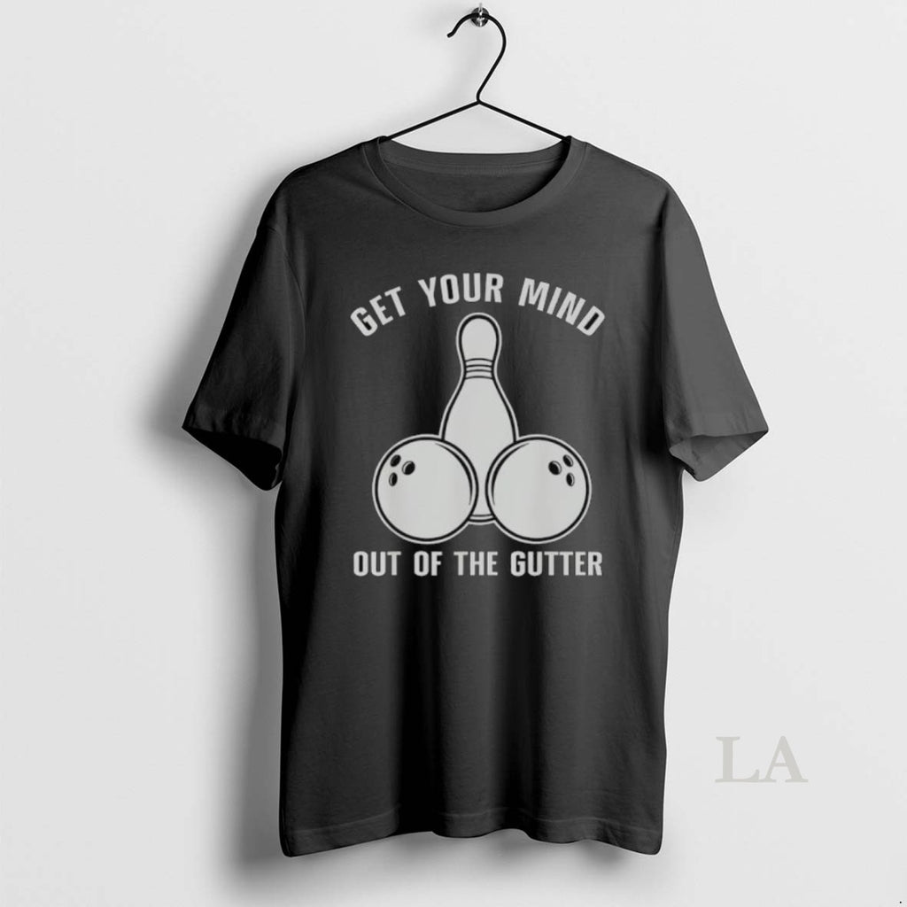 Original Bowling Get Your Mind Out Of The Gutter T-Shirts, Hoodie, Sweatshirt | InkRitualCo.com
