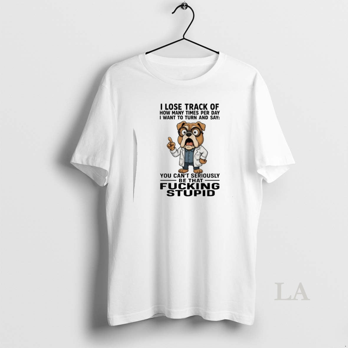 Original Bulldog I Lose Track How Many Times Per Day I Want Turn T-Shirts, Hoodie, Sweatshirt