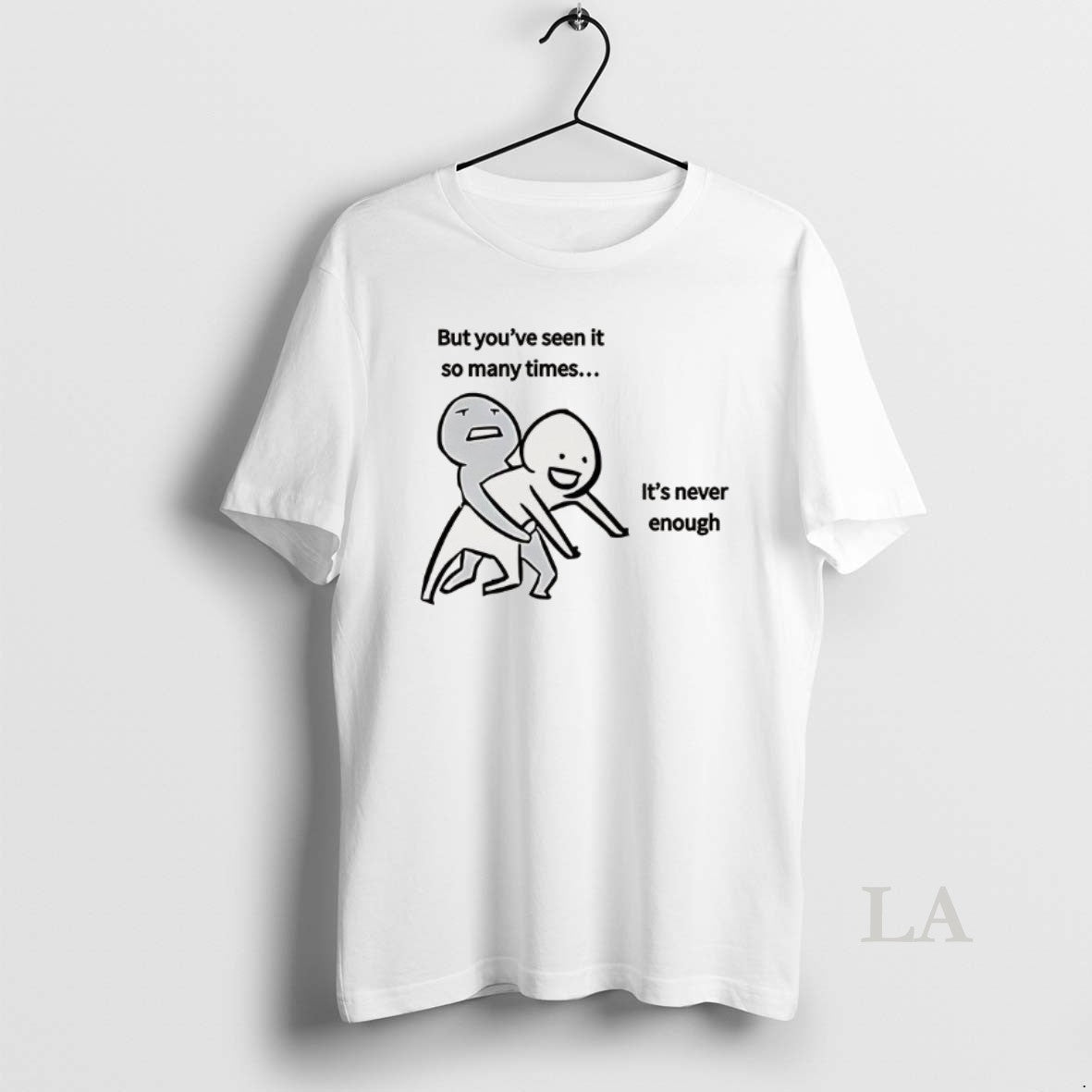 Original But Youve Seen It So Many Times Its Never Enough Meme T-Shirts, Hoodie, Sweatshirt | InkRitualCo.com