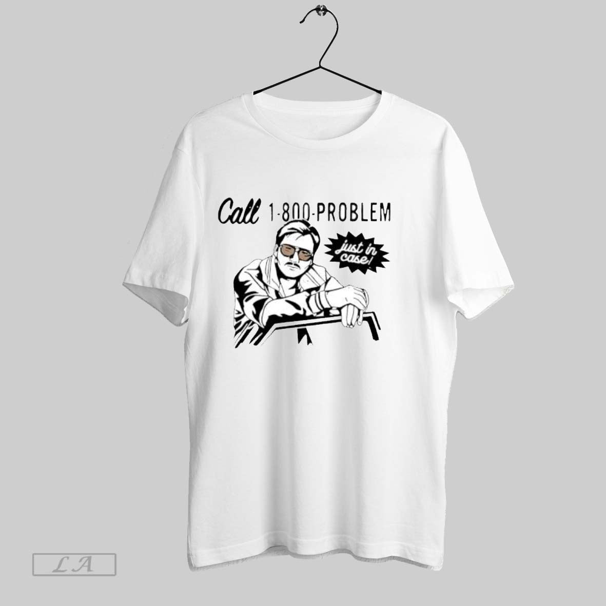 Original Call 1 800 Problem Just In Case Vintage Man T-Shirts, Hoodie, Sweatshirt | InkRitualCo.com