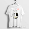 Original Cat You Call It Ocd I Call It Put The Fucking Thing Back Where T-Shirts, Hoodie, Sweatshirt | InkRitualCo.com