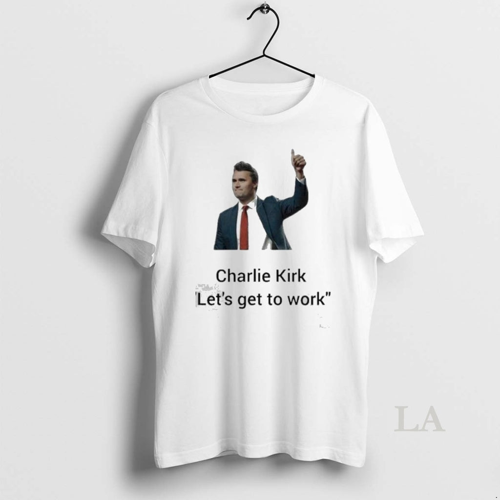 Original Charlie Kirk Lets Get To Work Thumb T-Shirts, Hoodie, Sweatshirt | InkRitualCo.com