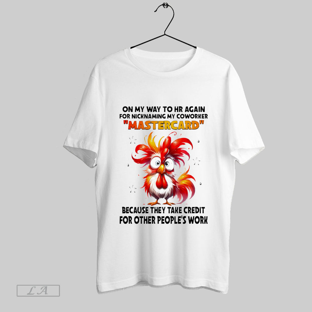 Original Chicken On My Way To Hr Again For Nicknaming My Coworker Mastercard T-Shirts, Hoodie, Sweatshirt | InkRitualCo.com
