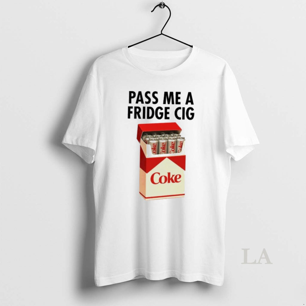 Original Coke Pass Me A Fridge Cig T-Shirts, Hoodie, Sweatshirt | InkRitualCo.com