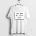 Original Cross Only When Traffic Clears T-Shirts, Hoodie, Sweatshirt | InkRitualCo.com