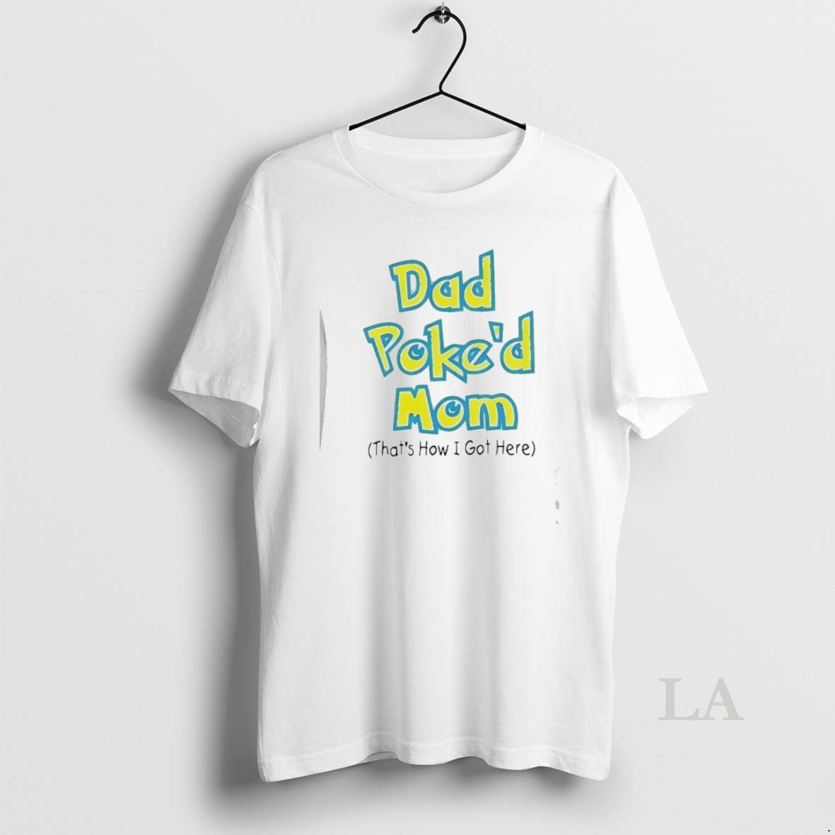 Original Dad Poked Mom Thats How I Got Here T-Shirts, Hoodie, Sweatshirt | InkRitualCo.com