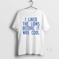 Original Detroit Lions I Liked The Lions Before It Was Cool T-Shirts, Hoodie, Sweatshirt | InkRitualCo.com