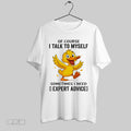 Original Duck Of Course I Talk To Myself Sometimes I Need Expert Advice T-Shirts, Hoodie, Sweatshirt | InkRitualCo.com