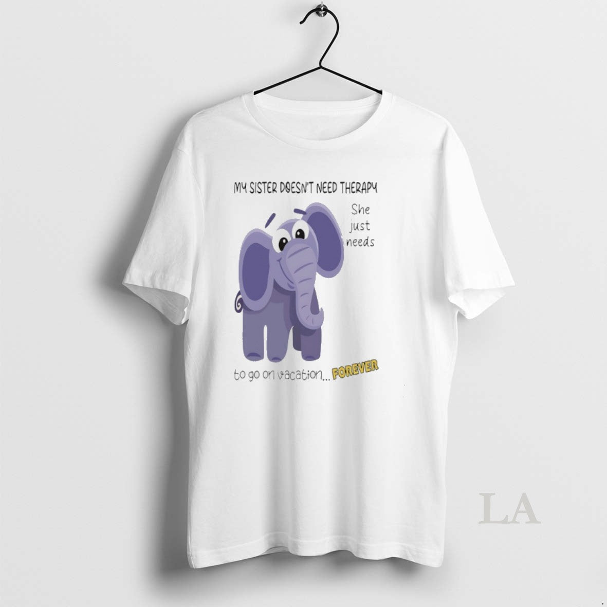 Original Elephant My Sister Doesnt Need Therapy She Just Needs To Go On Vacation Forever T-Shirts, Hoodie, Sweatshirt