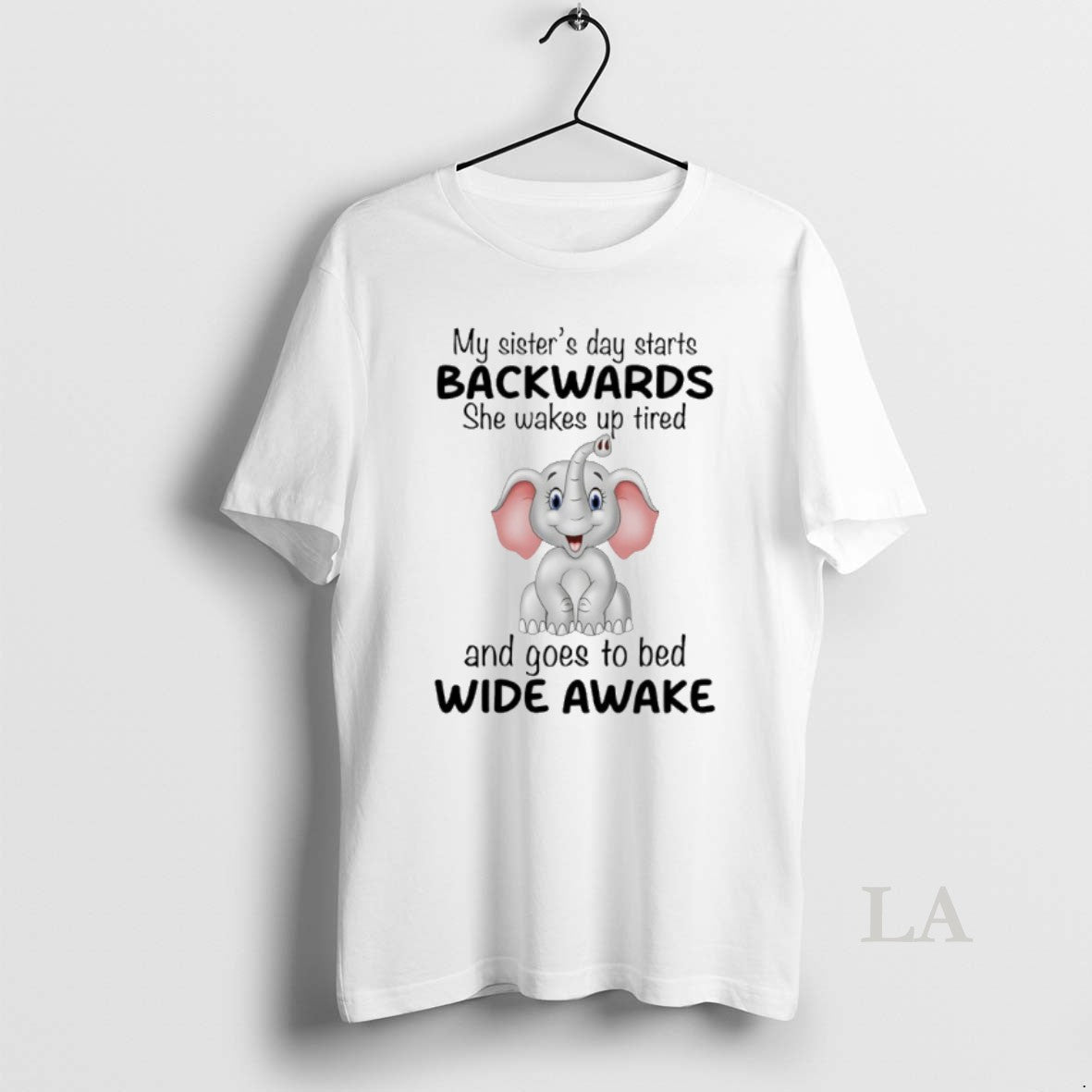 Original Elephant My Sisters Day Starts Backwards She Wakes Up Tired And Goes To Bed T-Shirts, Hoodie, Sweatshirt