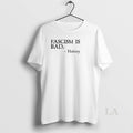 Original Fascism Is Bad History T-Shirts, Hoodie, Sweatshirt | InkRitualCo.com