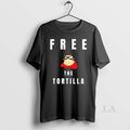 Original Free The Tortilla T-Shirts, Hoodie, Sweatshirt | InkRitualCo.com