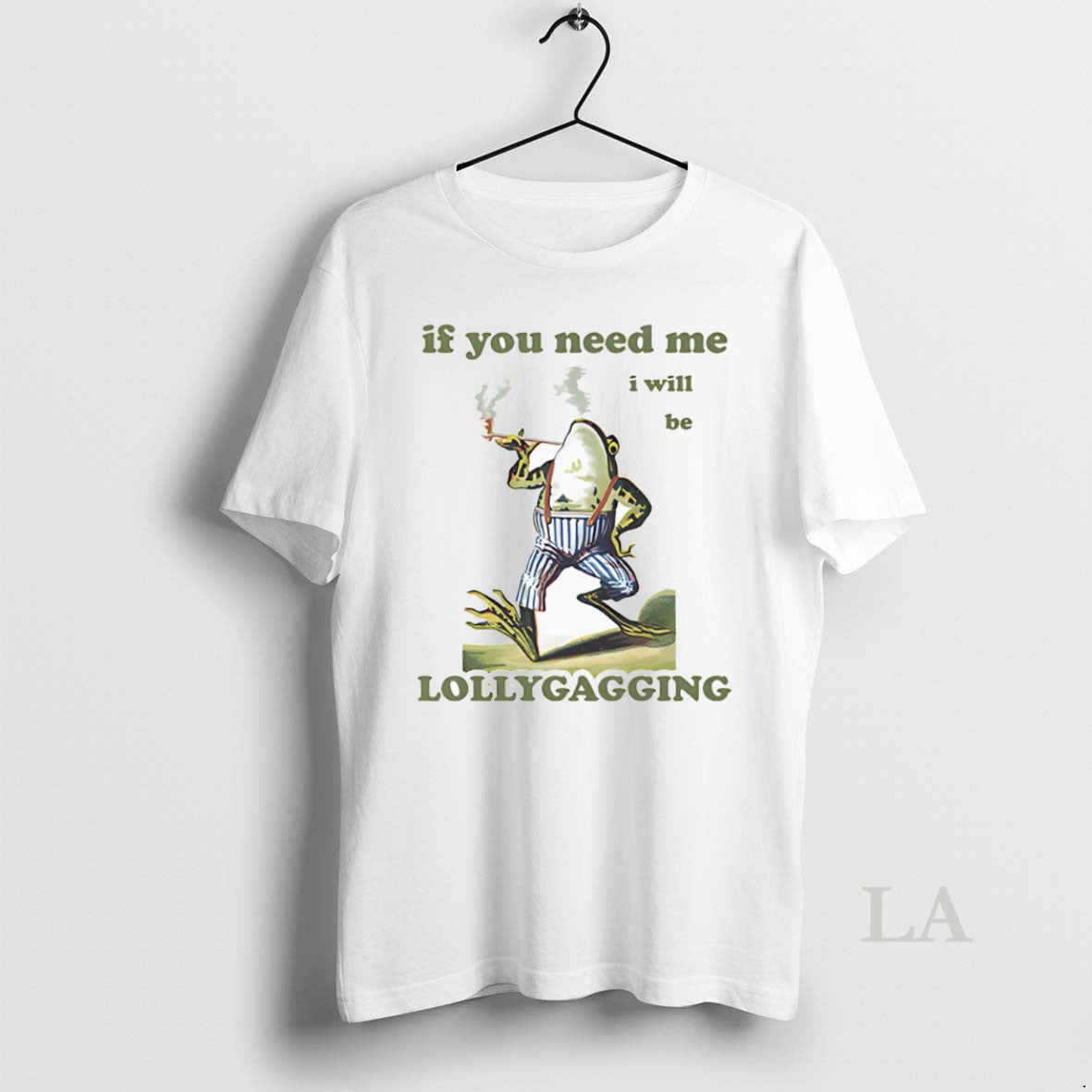 Original Frog If You Need Me I Will Be Lollygagging T-Shirts, Hoodie, Sweatshirt | InkRitualCo.com