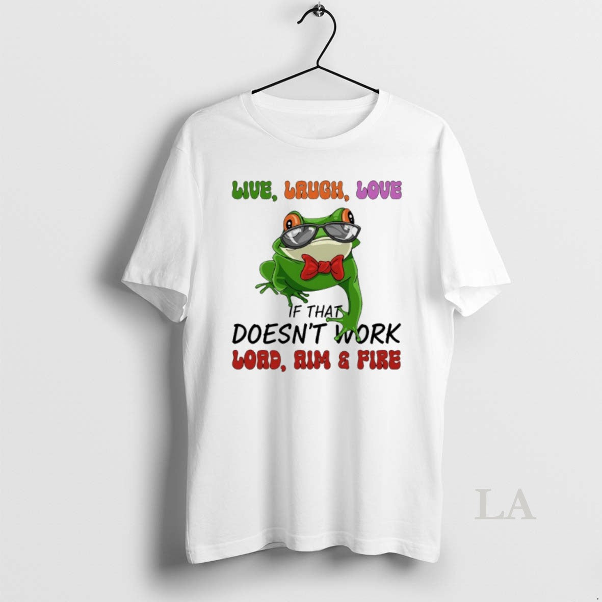 Original Frog Live Laugh Love If That Doesnt Work Load Aim And Fire T-Shirts, Hoodie, Sweatshirt | InkRitualCo.com