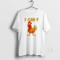 Original Funny F Caw F Chicken T-Shirts, Hoodie, Sweatshirt | InkRitualCo.com