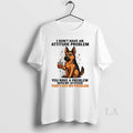 Original German Shepherd I Dont Have An Attitude Problem T-Shirts, Hoodie, Sweatshirt | InkRitualCo.com