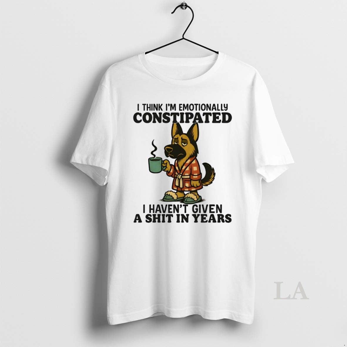 Original German Shepherd I Think Im Emotionally Constipated I Havent Given A Shit In Years T-Shirts, Hoodie, Sweatshirt