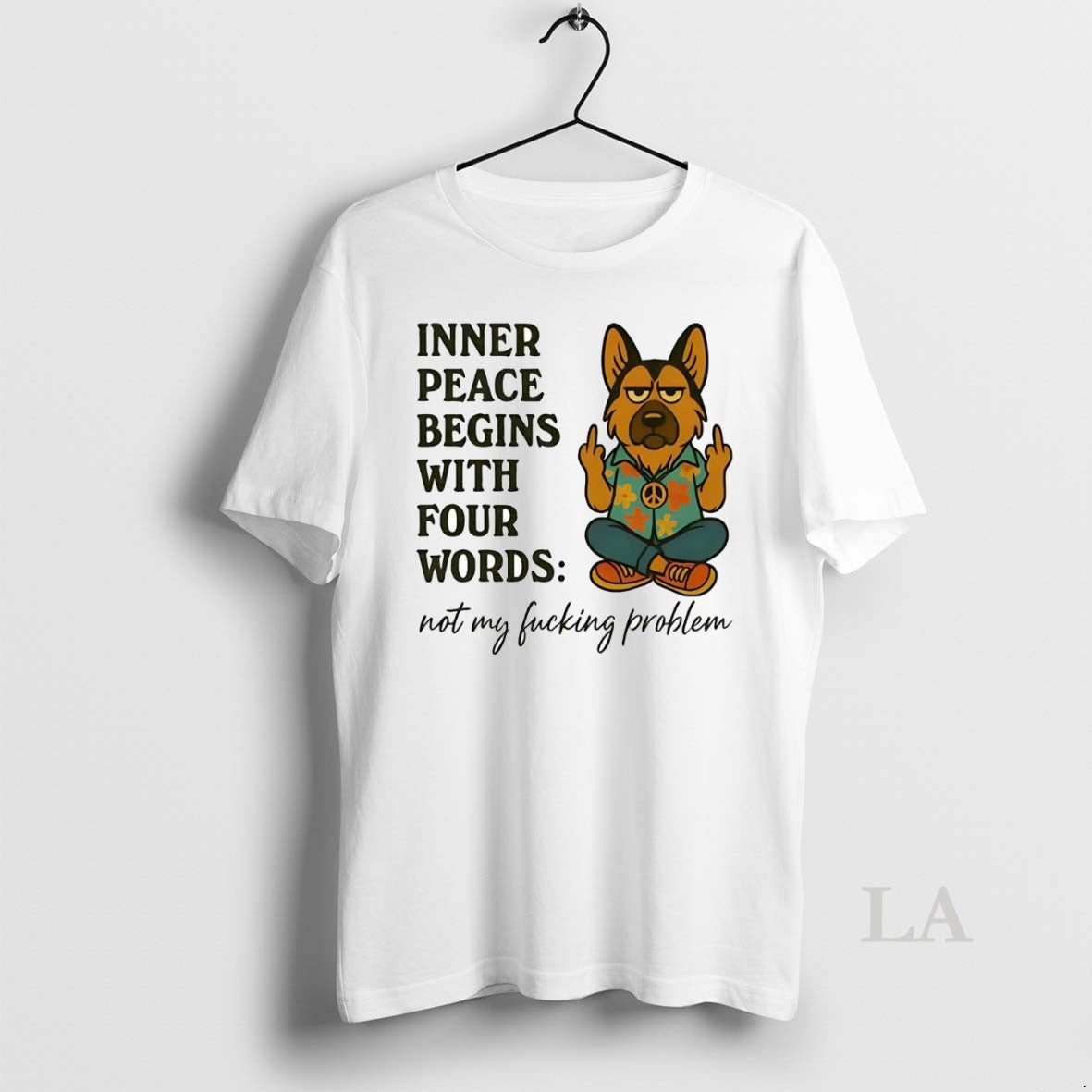 Original German Shepherd Inner Peace Begins With Four Words Not My Fucking Problem T-Shirts, Hoodie, Sweatshirt
